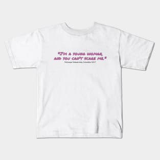 I'm a Young Woman and You Can't Scare Me Kids T-Shirt